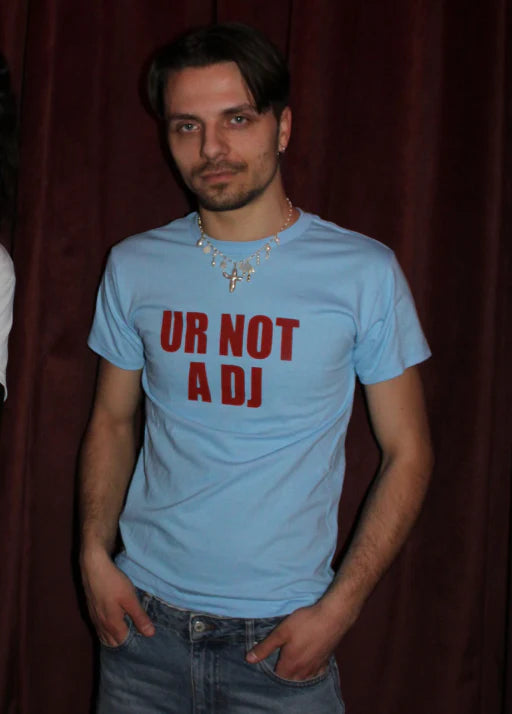 Ur Not a DJ Tee